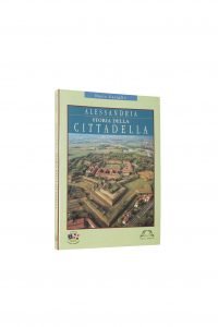 Libro Alessandria storia della cittadella - Bookshop - Palazzo del Governatore - Palatium Vetus - Fondazione CRA Alessandria