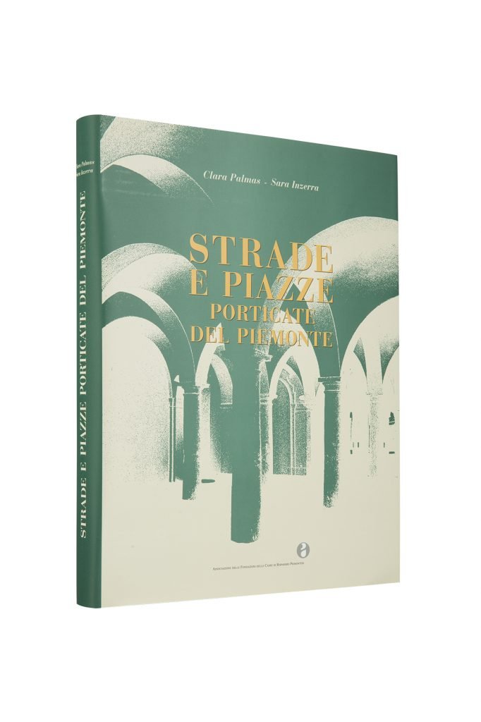Libro Strade e Piazze porticate del Piemonte - Bookshop - Palazzo del Governatore - Palatium Vetus - Fondazione CRA Alessandria